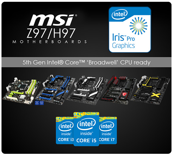 MSI Z97 & H97 Motherboards Fully Support the 5th Generation Intel® Core™ CPUs