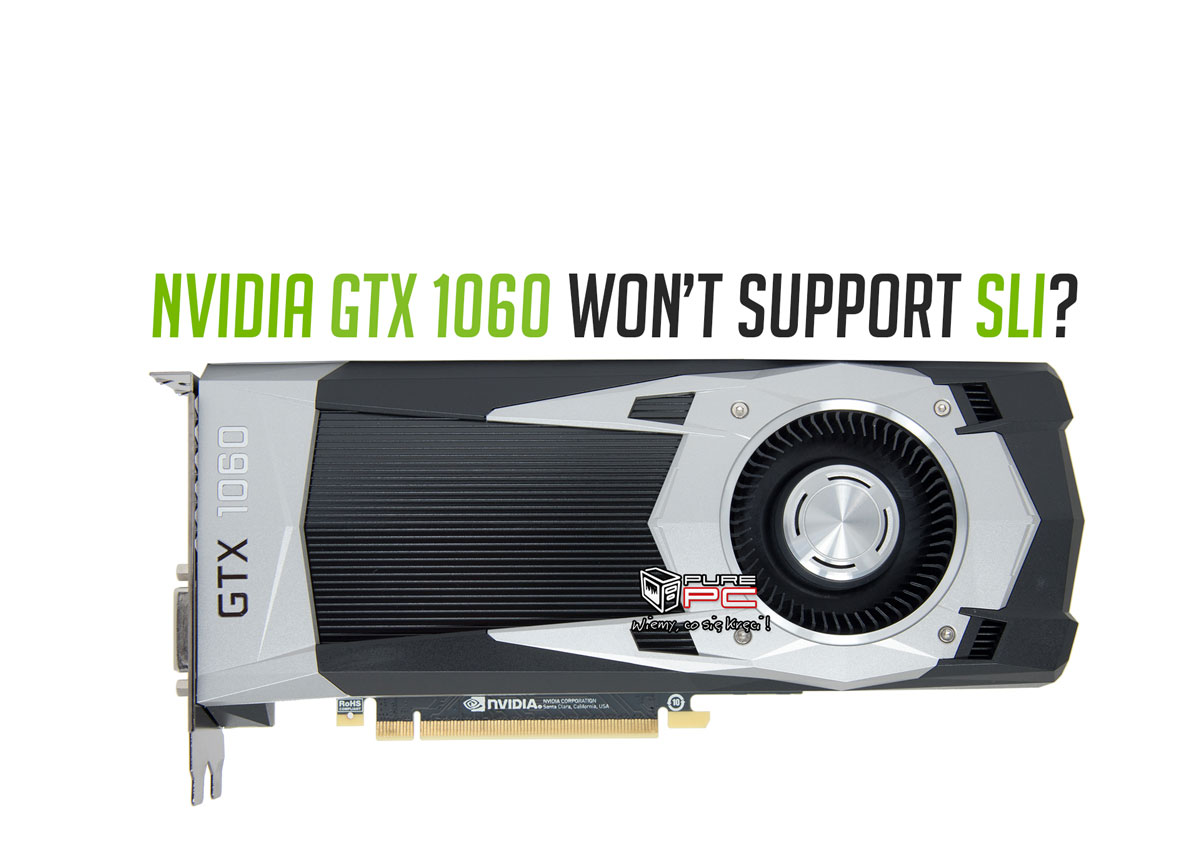 Nvidia GeForce GTX 1060 Wont Feature SLI?