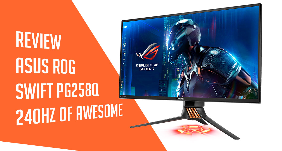 Review | ASUS ROG Swift PG258Q 240Hz G-SYNC Gaming Monitor