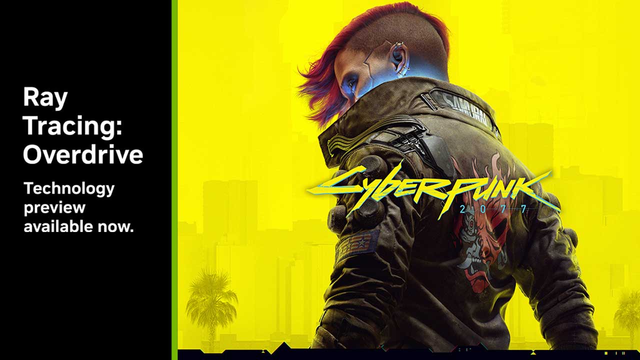 NVIDIA Rolls-out Ray Tracing: Overdrive for CyberPunk 2077