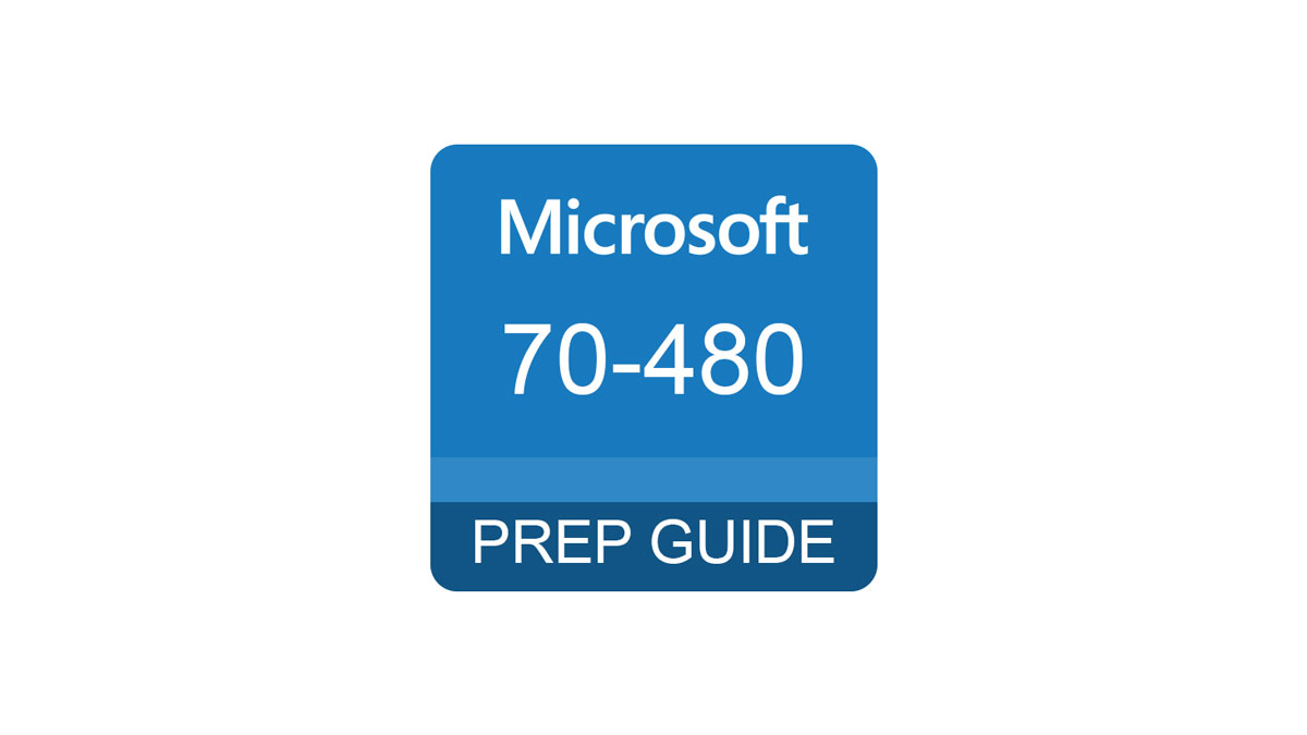 Complete Preparation Guide for Microsoft 70-480 Exam
