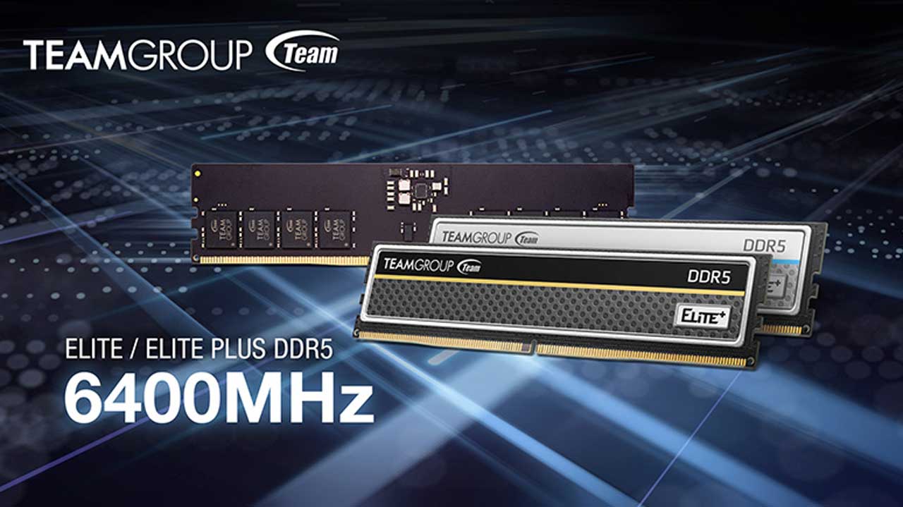 TEAMGROUP ELITE and ELITE PLUS DDR5-6400 Hits the Market